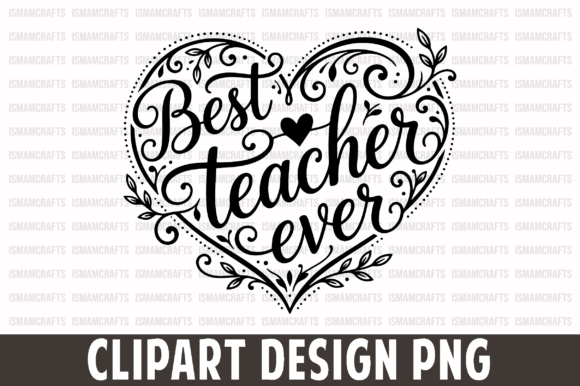 Best Teacher Ever Clipart: A Versatile Design Resource for Creators and Educators